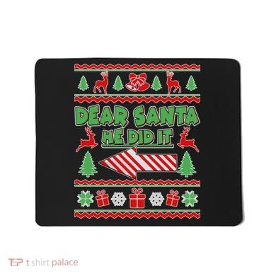 Dear Santa He Did It Funny Ugly Christmas Mousepad