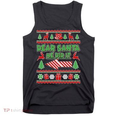 Dear Santa He Did It Funny Ugly Christmas Tank Top