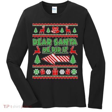 Dear Santa He Did It Funny Ugly Christmas Women's Long Sleeve Shirt