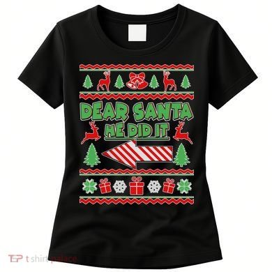 Dear Santa He Did It Funny Ugly Christmas Women's T-Shirt