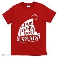 Dear Santa I Can Explain T-Shirt thumb 0
