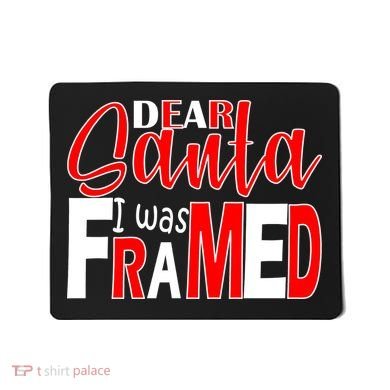 Dear Santa I Was FRAMED Mousepad
