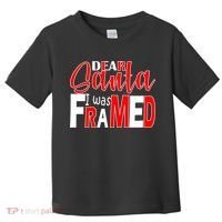 Dear Santa I Was FRAMED Toddler T-Shirt thumb 0