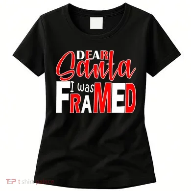 Dear Santa I Was FRAMED Women's T-Shirt