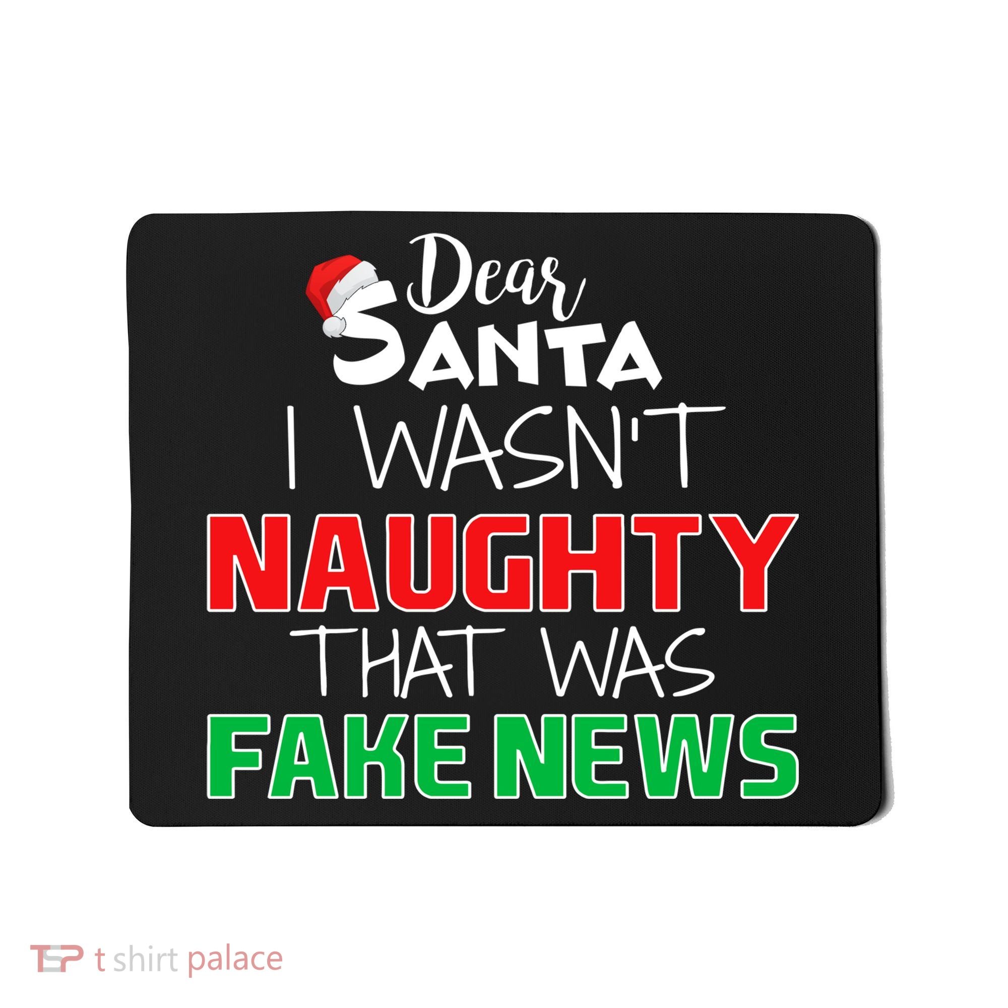 Dear Santa I Wasn't Naughty That Was Fake News Mousepad