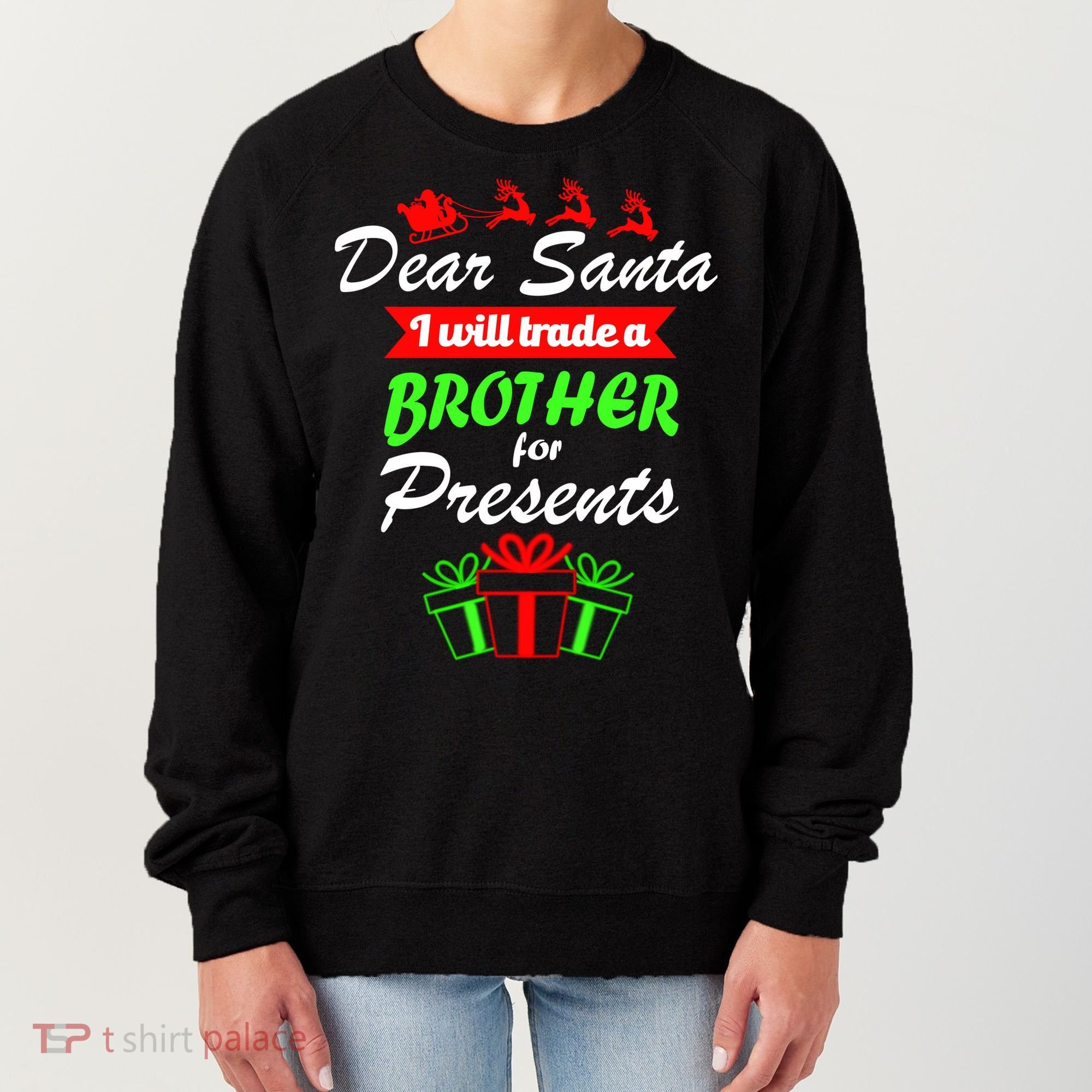 Dear Santa I Will Trade A Brother For Presents Women's Sweatshirt