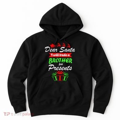 Dear Santa I Will Trade A Brother For Presents Hoodie