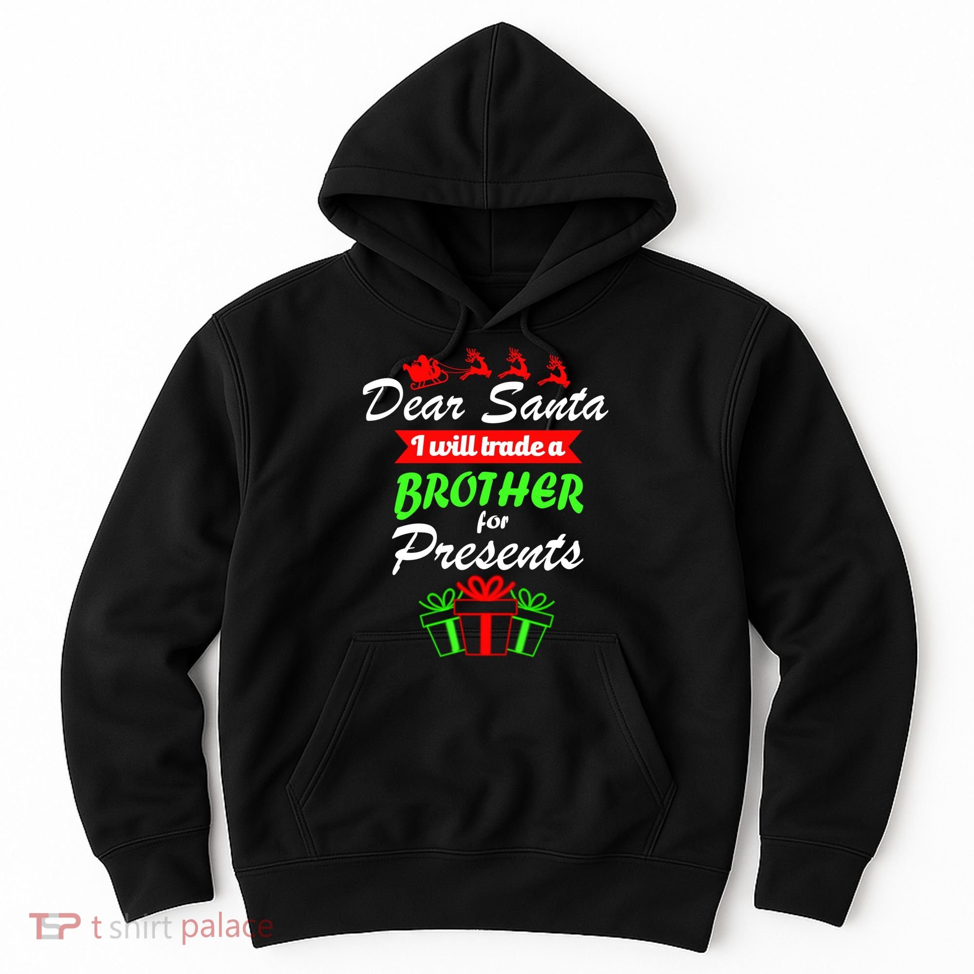 Dear Santa I Will Trade A Brother For Presents Hoodie