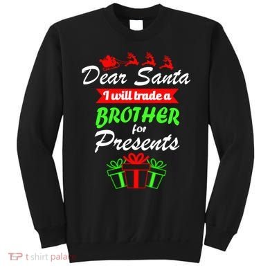 Dear Santa I Will Trade A Brother For Presents Sweatshirt