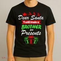 Dear Santa I Will Trade A Brother For Presents T-Shirt thumb 3