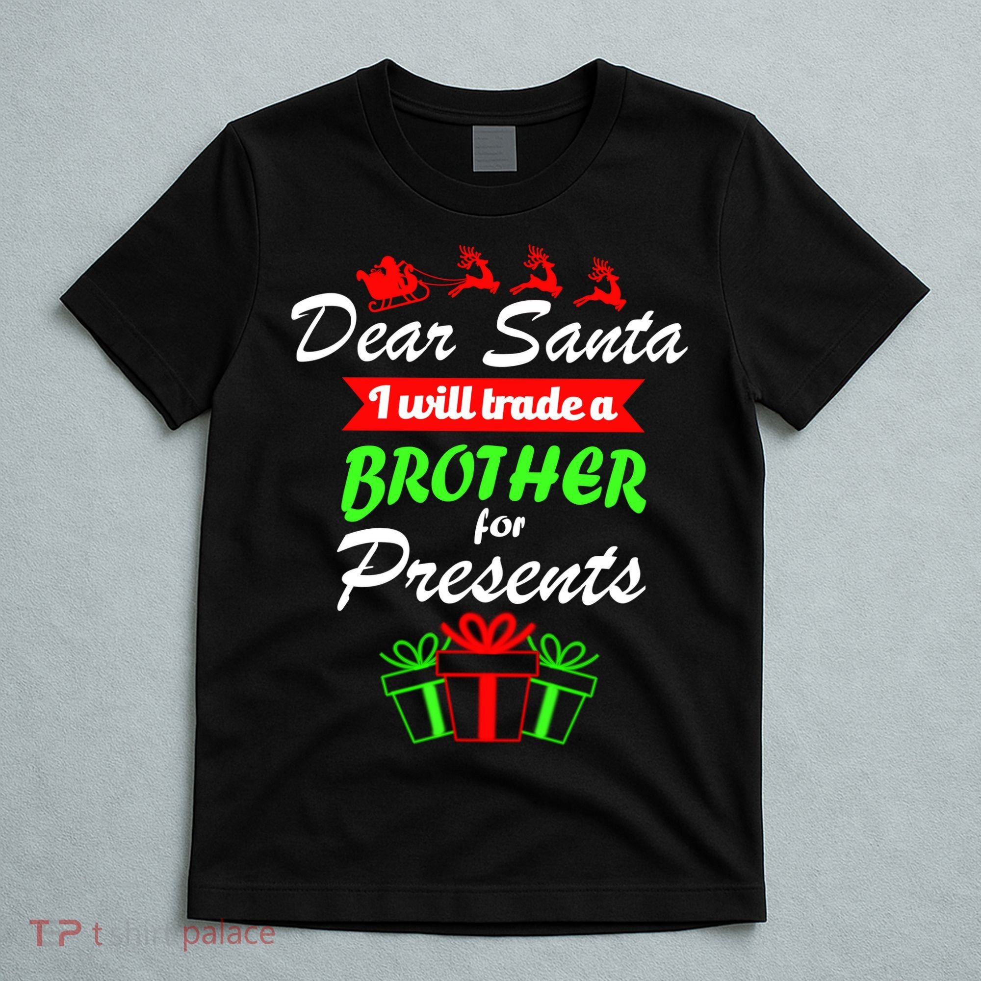Dear Santa I Will Trade A Brother For Presents T-Shirt
