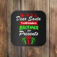 Dear Santa I Will Trade A Brother For Presents Coaster thumb 0