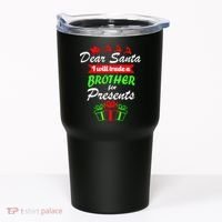 Dear Santa I Will Trade A Brother For Presents Tumbler thumb 0