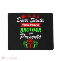 Dear Santa I Will Trade A Brother For Presents Mousepad thumb 0