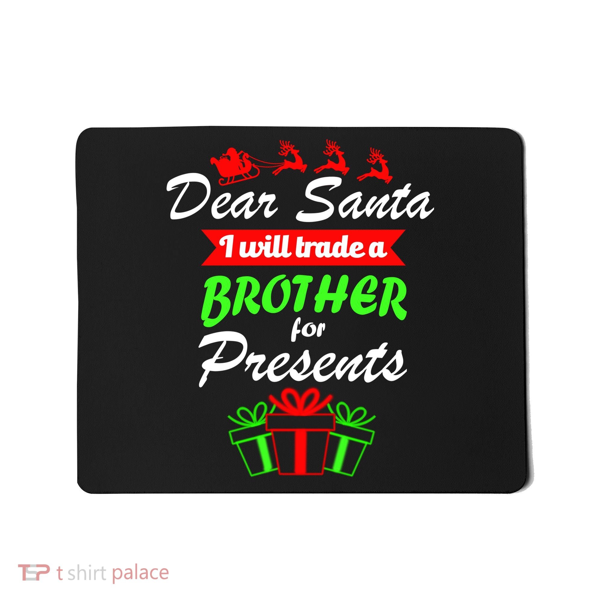 Dear Santa I Will Trade A Brother For Presents Mousepad