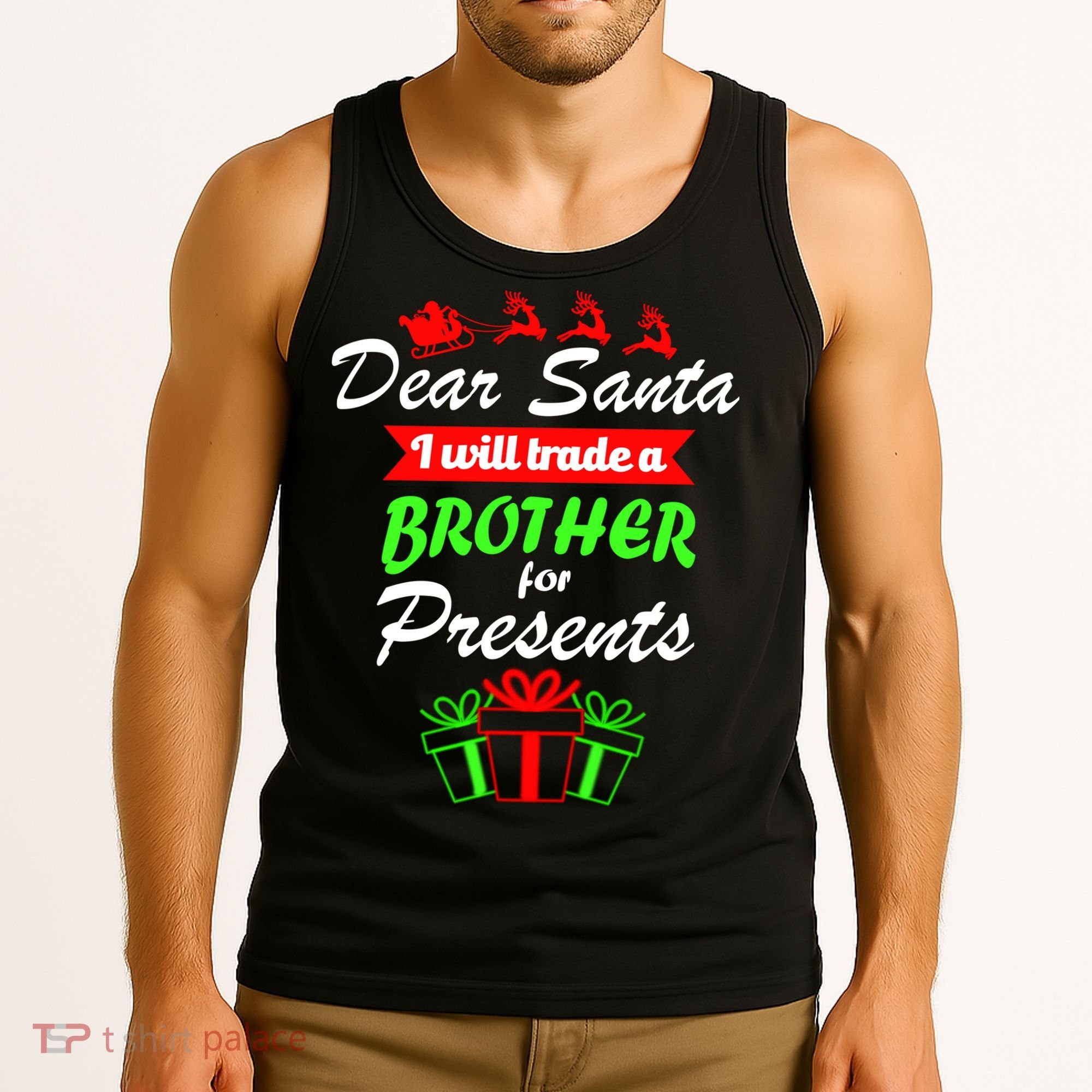Dear Santa I Will Trade A Brother For Presents Tank Top