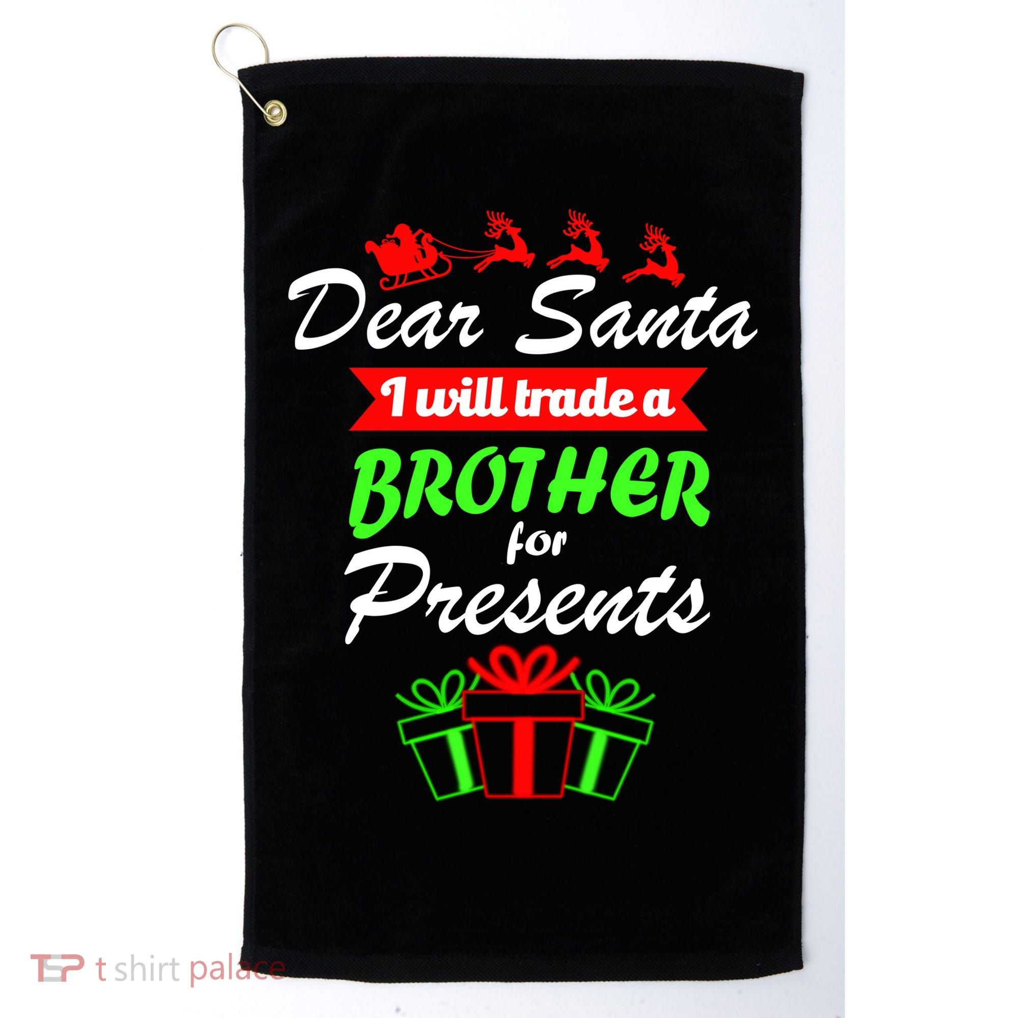 Dear Santa I Will Trade A Brother For Presents Golf Towel