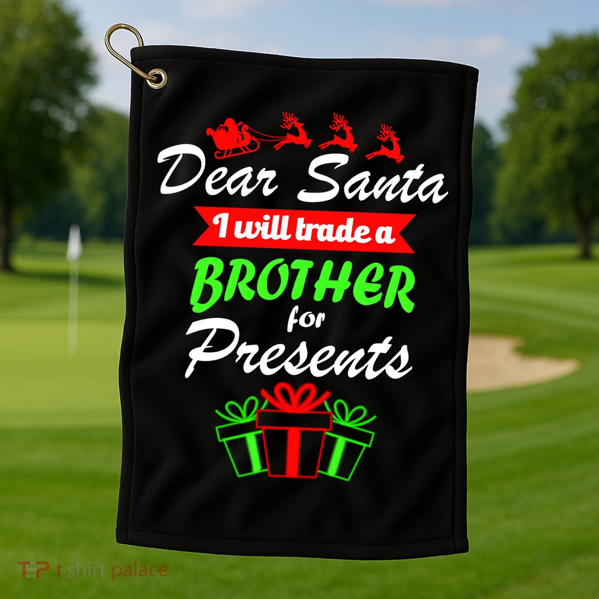 Dear Santa I Will Trade A Brother For Presents Golf Towel