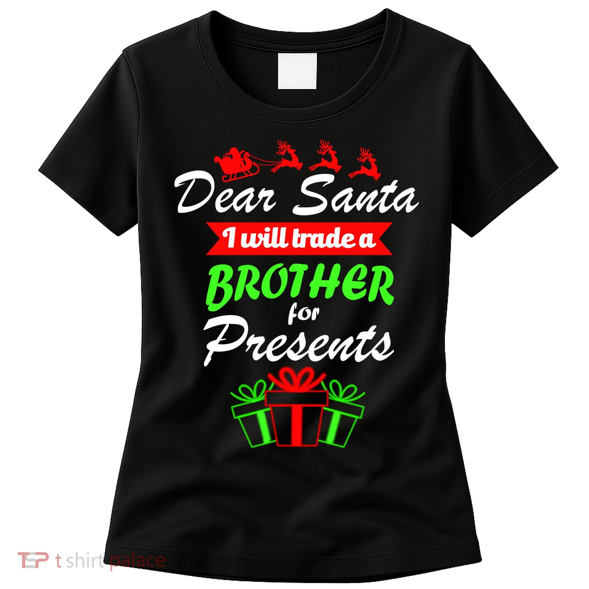 Dear Santa I Will Trade A Brother For Presents Women's T-Shirt