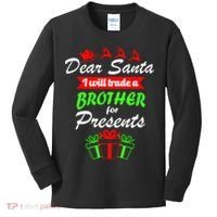 Dear Santa I Will Trade A Brother For Presents Kids Long Sleeve Shirt thumb 0