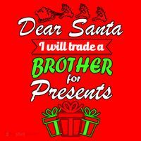 Dear Santa I Will Trade A Brother For Presents Santa Hat thumb 1