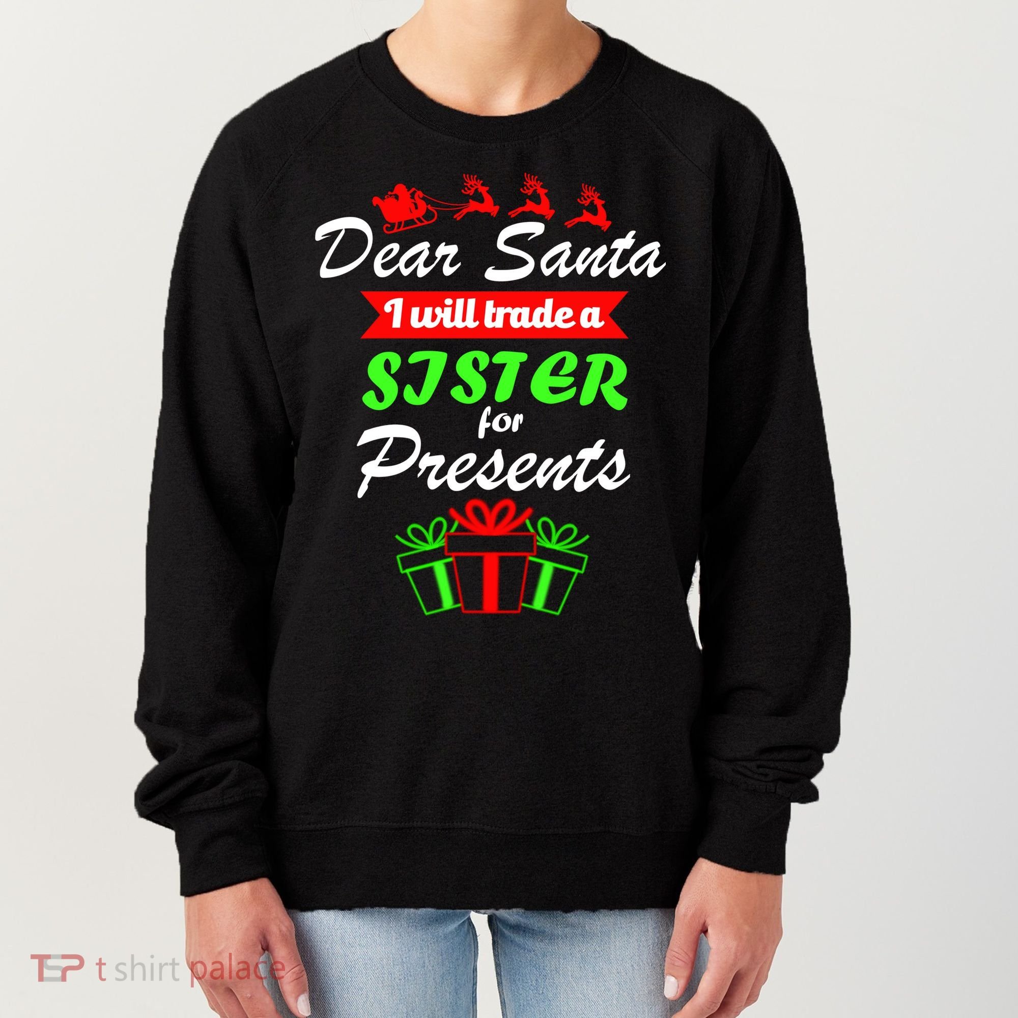 Dear Santa I Will Trade A Sister For Presents Women's Sweatshirt