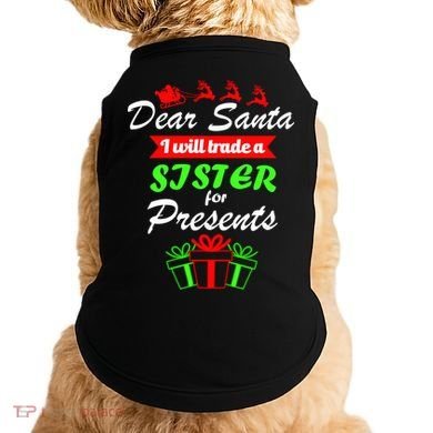 Dear Santa I Will Trade A Sister For Presents Doggie Tank