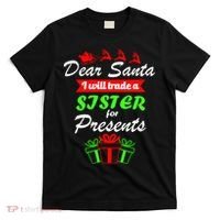 Dear Santa I Will Trade A Sister For Presents T-Shirt thumb 0
