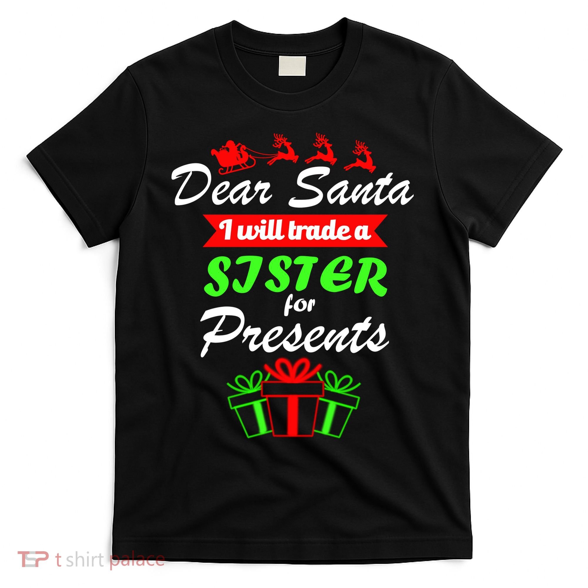 Dear Santa I Will Trade A Sister For Presents T-Shirt