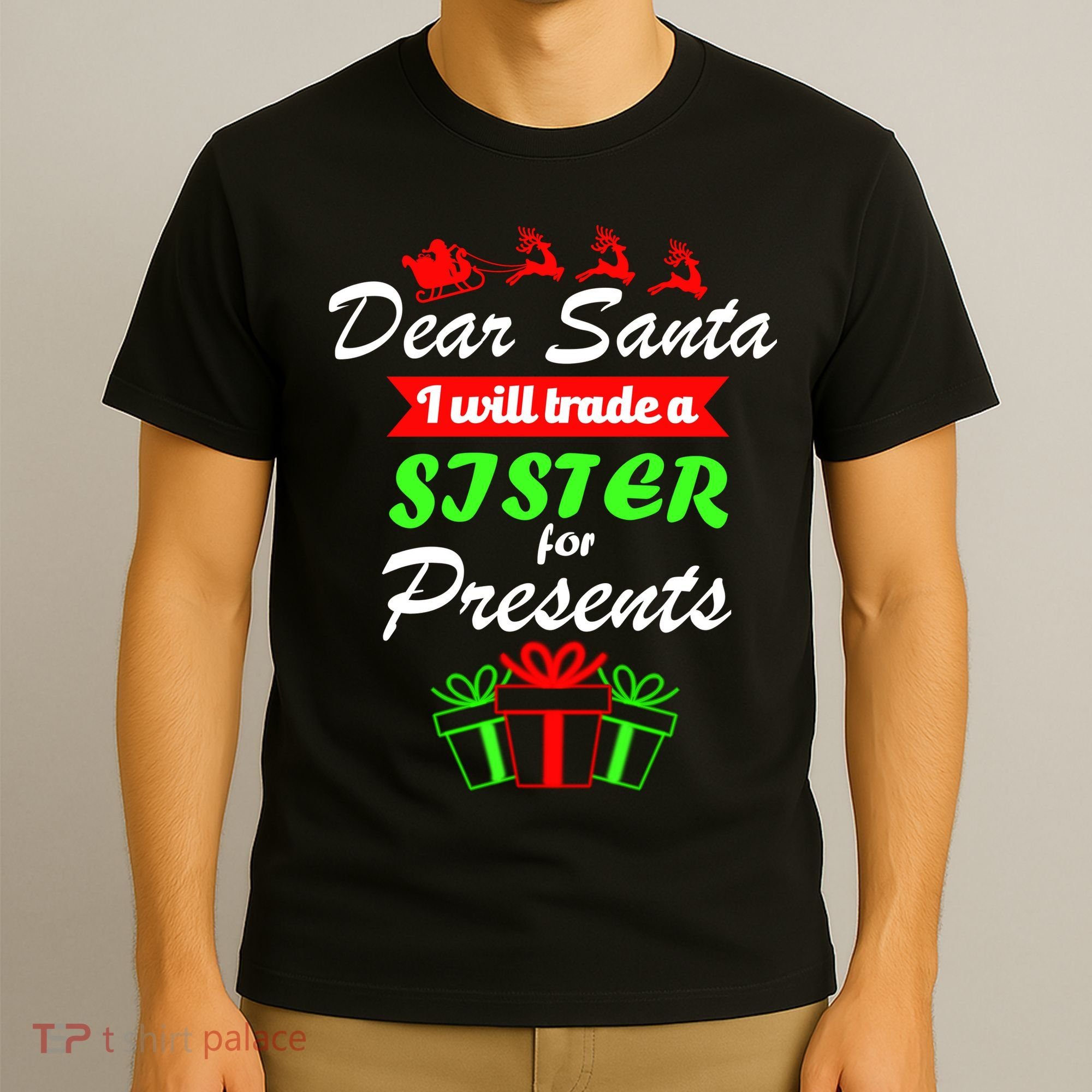 Dear Santa I Will Trade A Sister For Presents T-Shirt