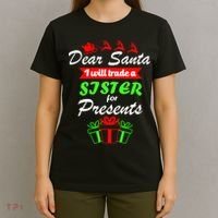 Dear Santa I Will Trade A Sister For Presents T-Shirt thumb 4