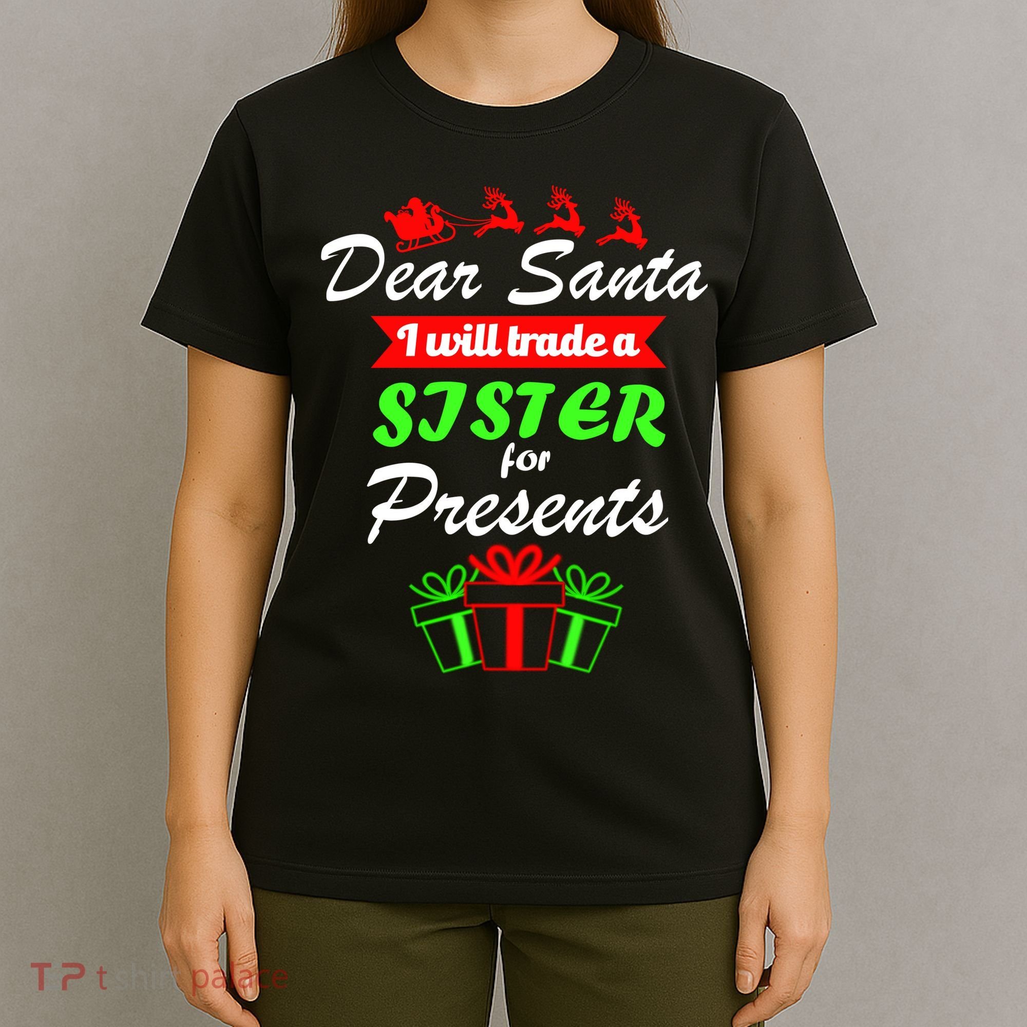 Dear Santa I Will Trade A Sister For Presents T-Shirt
