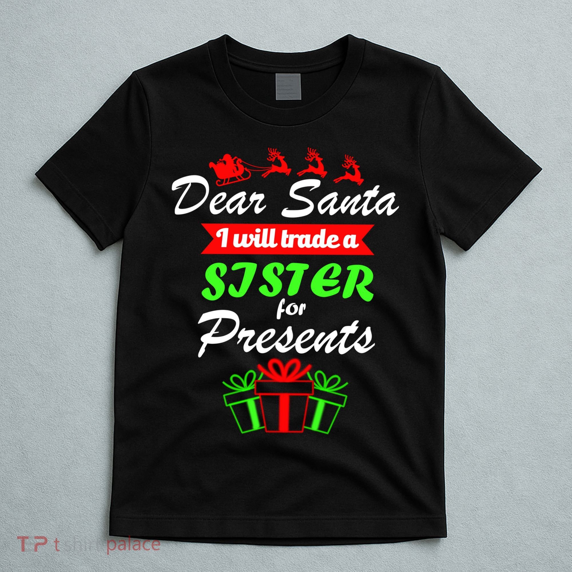 Dear Santa I Will Trade A Sister For Presents T-Shirt