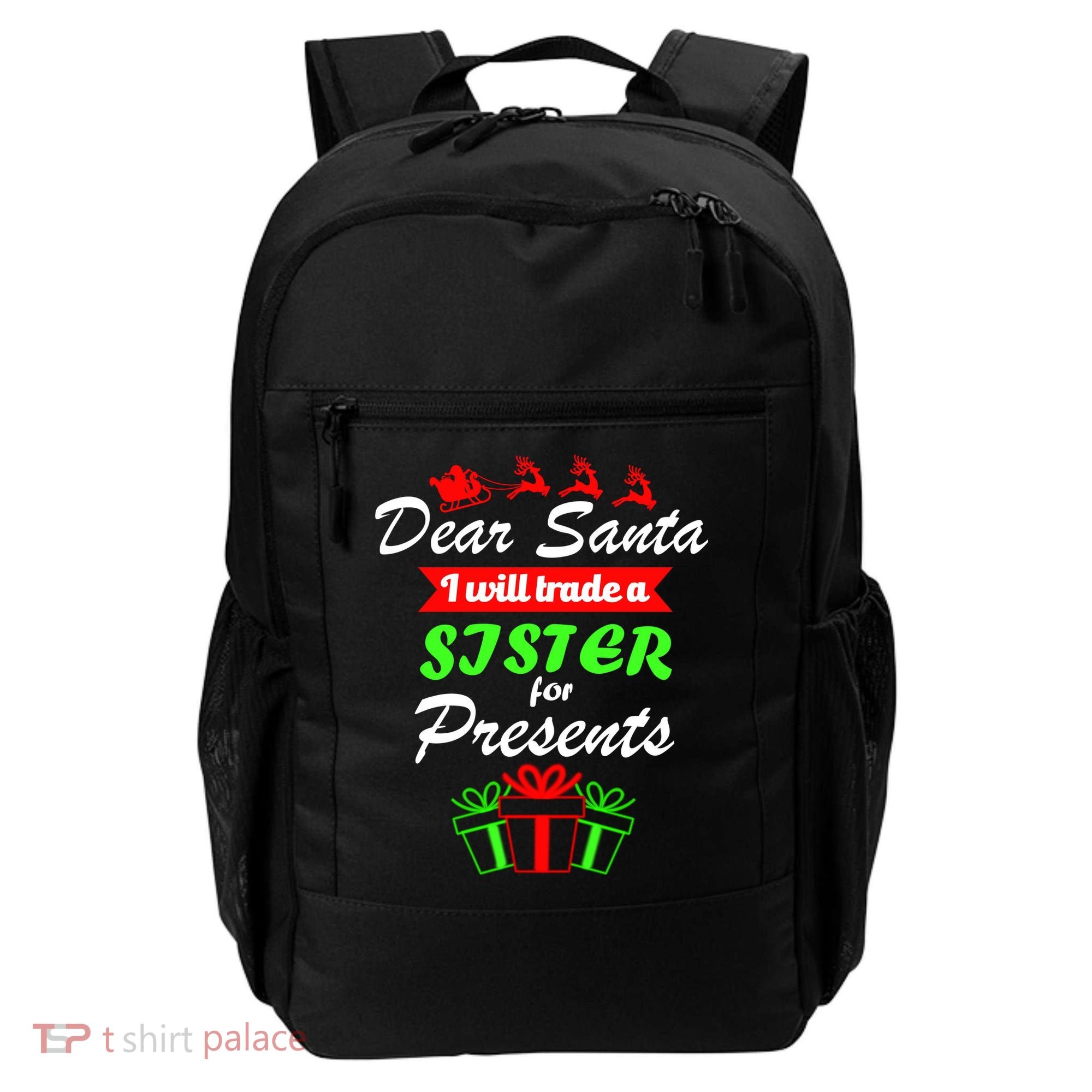 Dear Santa I Will Trade A Sister For Presents Backpack