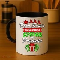Dear Santa I Will Trade A Sister For Presents Coffee Mug thumb 4