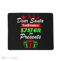 Dear Santa I Will Trade A Sister For Presents Mousepad thumb 0