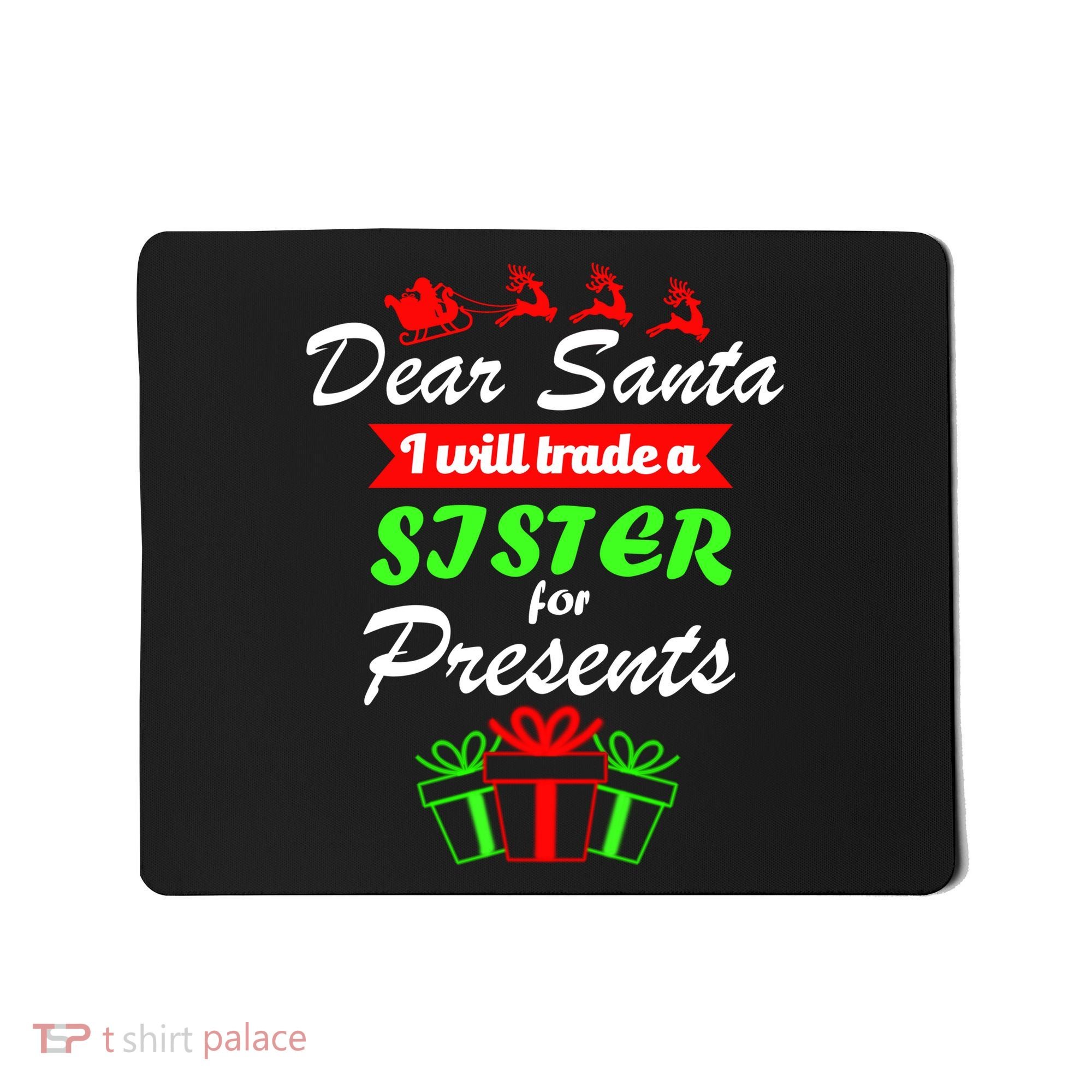 Dear Santa I Will Trade A Sister For Presents Mousepad