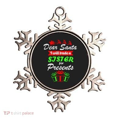 Dear Santa I Will Trade A Sister For Presents Ornament