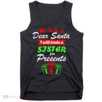 Dear Santa I Will Trade A Sister For Presents Tank Top thumb 0