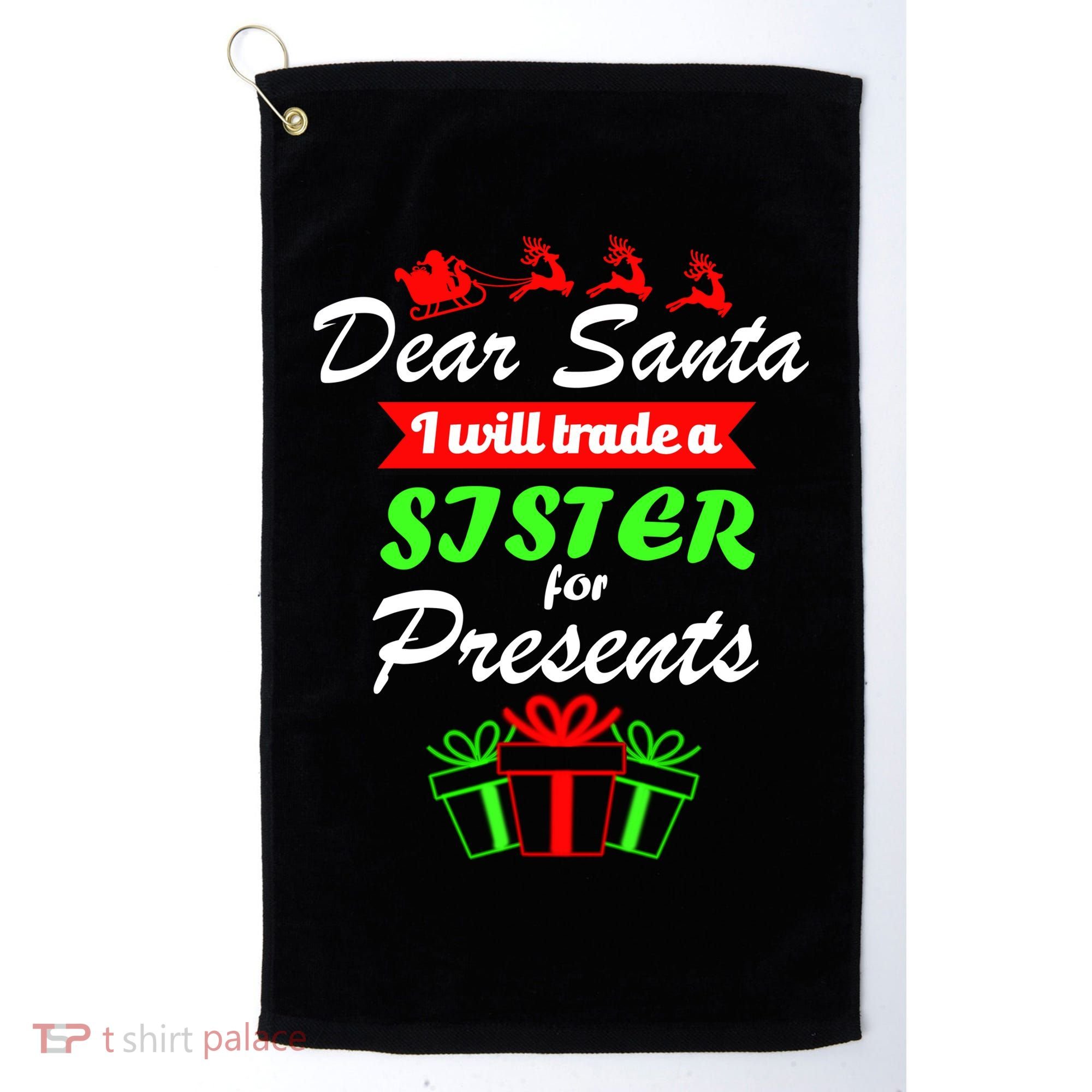 Dear Santa I Will Trade A Sister For Presents Golf Towel