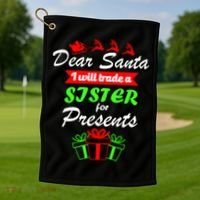 Dear Santa I Will Trade A Sister For Presents Golf Towel thumb 1