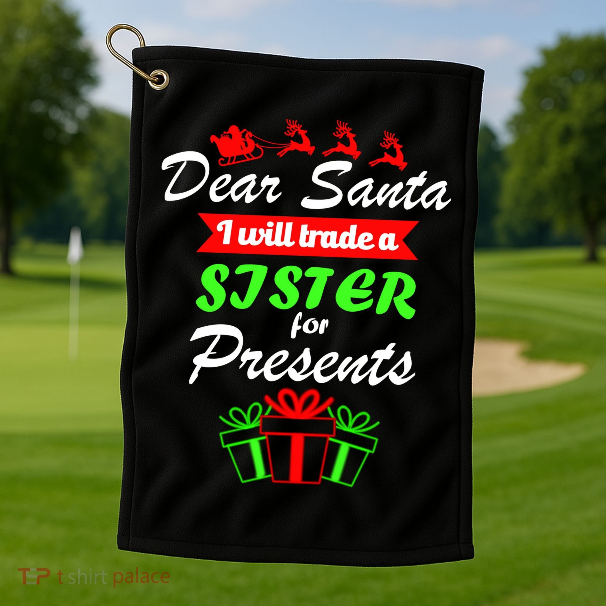 Dear Santa I Will Trade A Sister For Presents Golf Towel