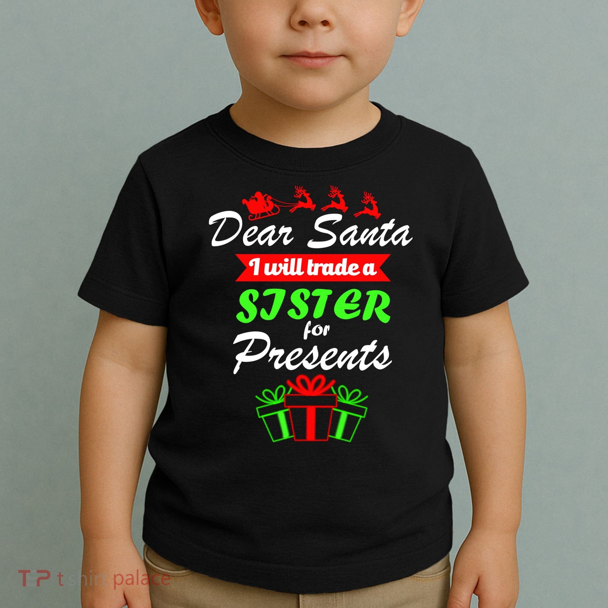 Dear Santa I Will Trade A Sister For Presents Toddler T-Shirt
