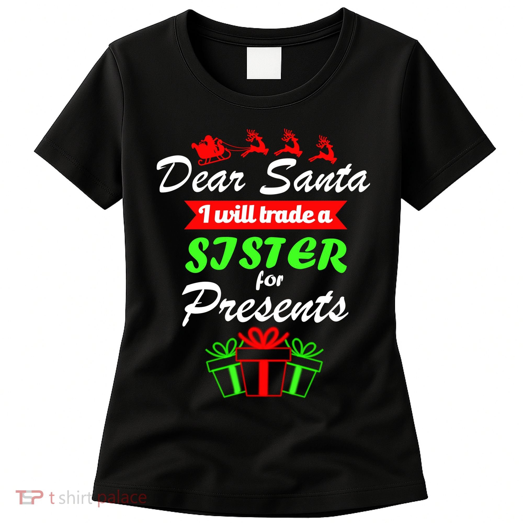 Dear Santa I Will Trade A Sister For Presents Women's T-Shirt