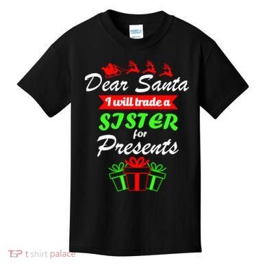 Dear Santa I Will Trade A Sister For Presents Kids T-Shirt