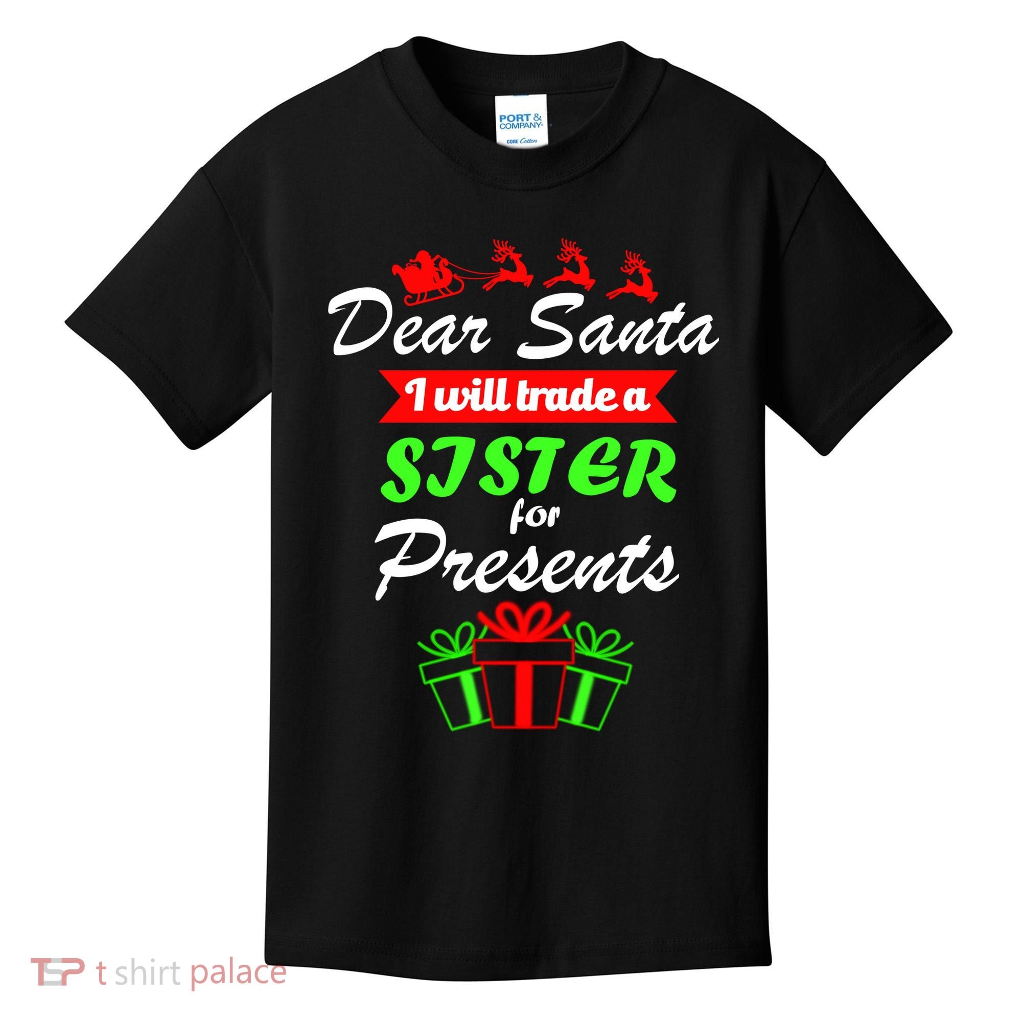 Dear Santa I Will Trade A Sister For Presents Kids T-Shirt