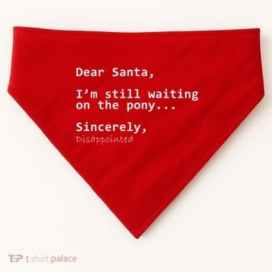 Dear Santa I'm Sincerely Disappointed No Pony USA-Made Doggie Bandana