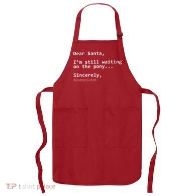 Dear Santa I'm Sincerely Disappointed No Pony Apron