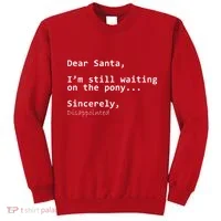 Dear Santa I'm Sincerely Disappointed No Pony Sweatshirt thumb 0