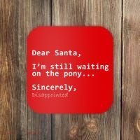 Dear Santa I'm Sincerely Disappointed No Pony Coaster thumb 0